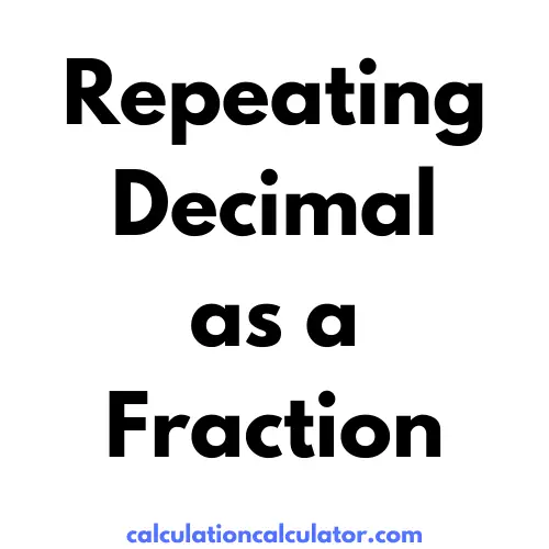 Repeating Decimal as a Fraction